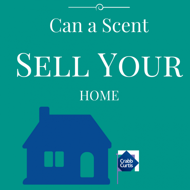 Can a scent sell your home? Crabb Curtis
